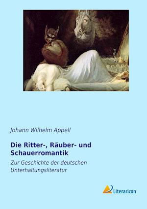 Die Ritter-, Räuber- und Schauerromantik