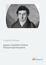 Johann Gottlieb Fichtes Religionsphilosophie