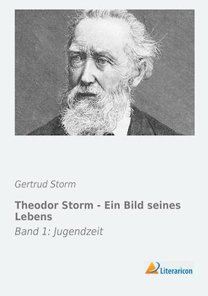 Theodor Storm - Ein Bild seines Lebens