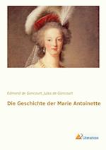 Die Geschichte der Marie Antoinette