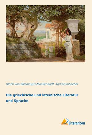 Die griechische und lateinische Literatur und Sprache