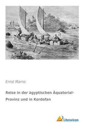 Reise in der ägyptischen Äquatorial-Provinz und in Kordofan