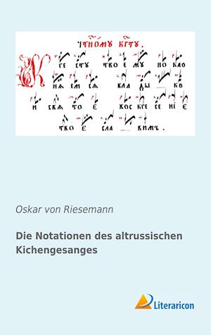 Die Notationen des altrussischen Kichengesanges