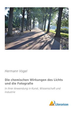 Die chemischen Wirkungen des Lichts und die Fotografie