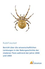 Bericht über die wissenschaftlichen Leistungen in der Naturgeschichte der niederen Tiere während der Jahre 1868 und 1869