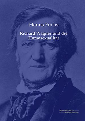 Richard Wagner Und Die Homosexualitat