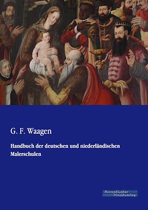 Handbuch Der Deutschen Und Niederlandischen Malerschulen