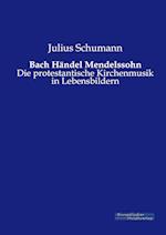 Bach Handel Mendelssohn