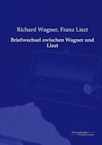 Briefwechsel Zwischen Wagner Und Liszt