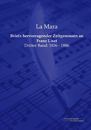 Briefe hervorragender Zeitgenossen an Franz Liszt
