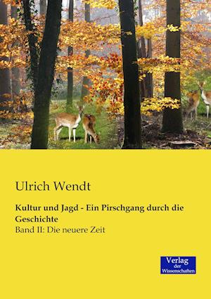 Kultur Und Jagd - Ein Pirschgang Durch Die Geschichte