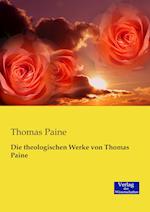 Die Theologischen Werke Von Thomas Paine