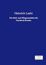 Die Heil- Und Pflegeanstalten Für Psychisch-Kranke