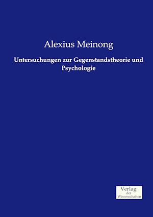 Untersuchungen Zur Gegenstandstheorie Und Psychologie