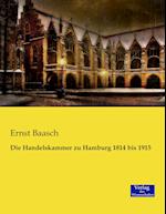 Die Handelskammer zu Hamburg 1814 bis 1915