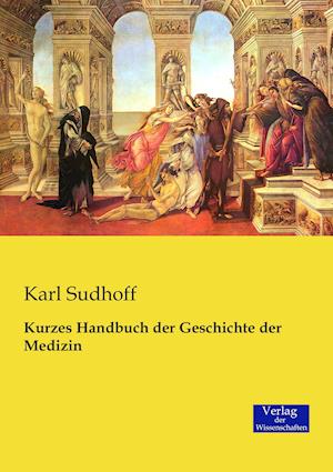 Kurzes Handbuch Der Geschichte Der Medizin