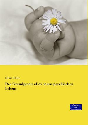 Das Grundgesetz Alles Neuro-Psychischen Lebens