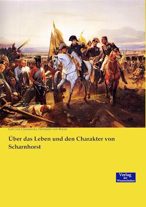 Über Das Leben Und Den Charakter Von Scharnhorst