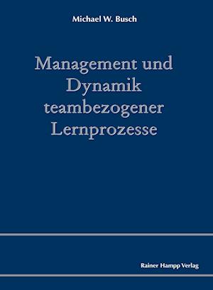 Management und Dynamik teambezogener Lernprozesse