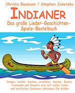 Indianer - Das Große Lieder-Geschichten-Spiele-Bastelbuch