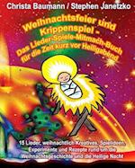 Weihnachtsfeier Und Krippenspiel - Das Lieder-Spiele-Mitmach-Buch Für Die Zeit Kurz VOR Heiligabend