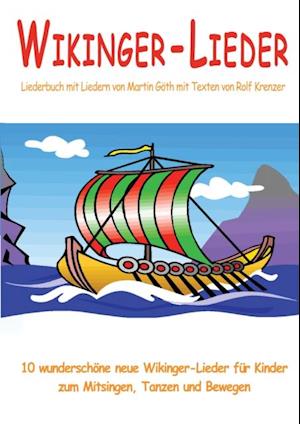 Wikinger-Lieder - 10 wunderschöne neue Wikinger-Lieder für Kinder zum Mitsingen, Tanzen und Bewegen