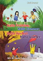 Hallo Frühling,  hallo Sommer, hallo Herbst, hallo Winter! Mit 40 Liedern durch das Jahr
