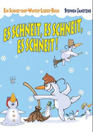 Es schneit, es schneit, es schneit! – Ein Schnee-und-Winter-Lieder-Buch