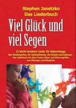 Viel Glück und viel Segen - 13 leicht lernbare Lieder für Geburtstage, den Kindergarten, für Gottesdienste, die Schule und Zuhause