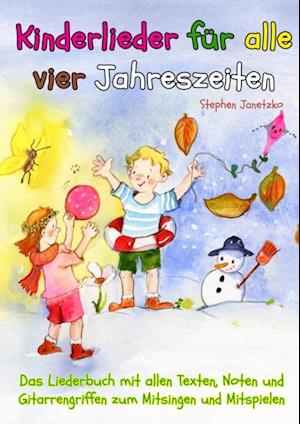 Kinderlieder für alle vier Jahreszeiten - Das Liederbuch