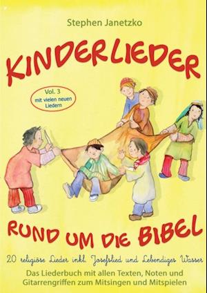 Kinderlieder rund um die Bibel, Vol. 3 - Religiöse Lieder inkl. Josefslied und Lebendiges Wasser