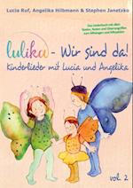 LULIKA: Wir sind da (Kinderlieder mit Lucia und Angelika), Vol. 2