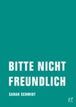 Bitte nicht freundlich