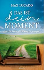 Das ist dein Moment