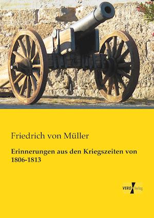 Erinnerungen aus den Kriegszeiten von 1806-1813