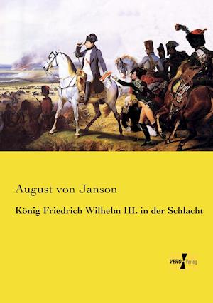 Konig Friedrich Wilhelm III. in Der Schlacht