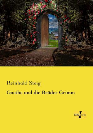 Goethe Und Die Bruder Grimm