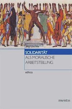 Löschke, J: Solidarität als moralische Arbeitsteilung