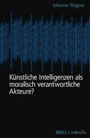 Künstliche Intelligenzen als moralisch verantwortliche Akteure?