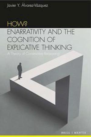 How? Enarrativity and the Cognition of Explicative Thinking