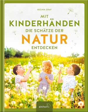 Mit Kinderhänden die Schätze der Natur entdecken