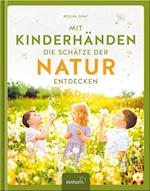 Mit Kinderhänden die Schätze der Natur entdecken