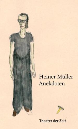 Heiner Müller – Anekdoten