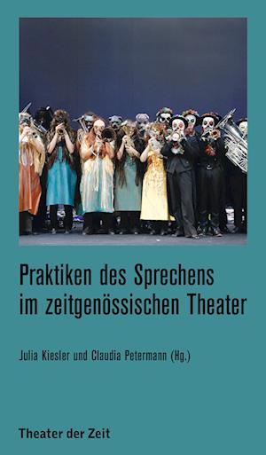 Praktiken des Sprechens im zeitgenössischen Theater