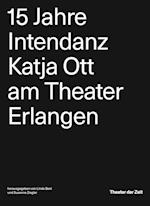 15 Jahre Intendanz Katja Ott am Theater Erlangen
