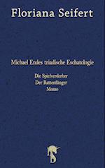 Michael Endes triadische Eschatologie. Die Spielverderber, Der Rattenfänger. Momo