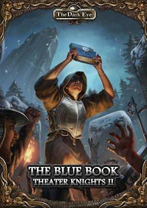 The Dark Eye - The Blue Book (Part 2 of the Theater Knights Campaign)