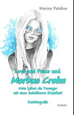Love and Peace und Morbus Crohn - Mein Leben als Teenager mit einer unheilbaren Krankheit - Autobiografie