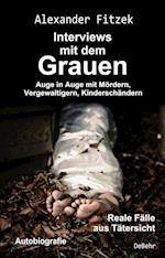 Auge in Auge mit Mördern, Vergewaltigern, Kinderschändern - Interviews mit dem Grauen - Reale Fälle aus Tätersicht - Autobiografie