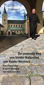 Der pastorale Weg vom Kloster Walkenried zum Kloster Huysburg - Eine Pilgerreise in sechs Etappen vom Harz zum Huy